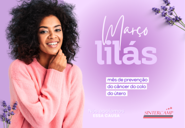Campanha Março Lilás: um alerta para a prevenção do câncer de colo de útero